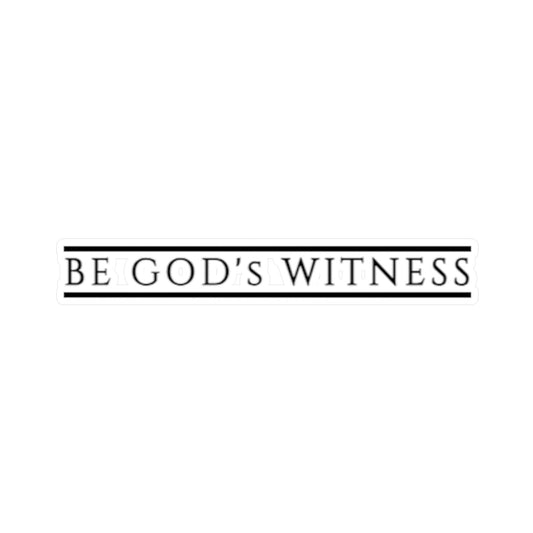 BE GOD'S WITNESS - Vinyl Sticker